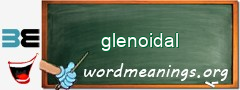 WordMeaning blackboard for glenoidal